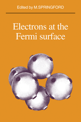 Electrons at the Fermi Surface - Springford, M. (Editor)