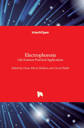 Electrophoresis: Life Sciences Practical Applications