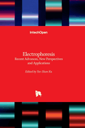 Electrophoresis - Recent Advances, New Perspectives and Applications