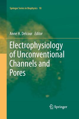 Electrophysiology of Unconventional Channels and Pores - Delcour, Anne H (Editor)