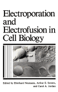 Electroporation and Electrofusion in Cell Biology