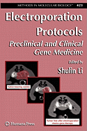 Electroporation Protocols: Preclinical and Clinical Gene Medicine