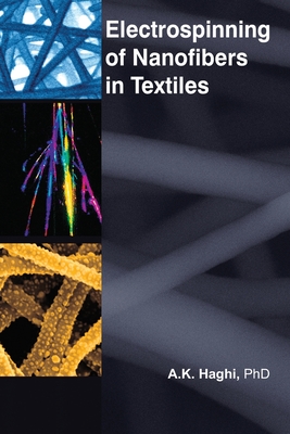 Electrospinning of Nanofibers in Textiles - Haghi, A K (Editor)