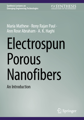 Electrospun Porous Nanofibers: An Introduction - Mathew, Maria, and Paul, Rony Rajan, and Abraham, Ann Rose