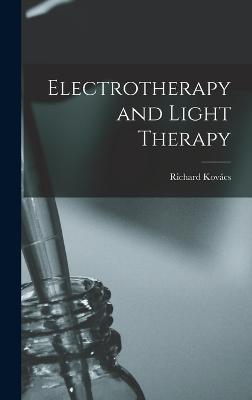 Electrotherapy and Light Therapy - Kovcs, Richard