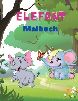 Elefant Malbuch: Elefanten-Malbuch f?r Kinder: Einfaches Besch?ftigungsbuch f?r Jungen, M?dchen und Kleinkinder, 20 Bilder von gl?cklichen Elefanten und Bonus-Malzahlen von 1 bis 10. - Becker, Torsten