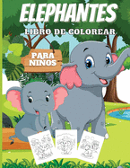 Elefantes Libro De Colorear Para Nios: Libro de actividades para colorear de elefantes para nios de 2 a 6 aos, a los nios les encantan los elefantes