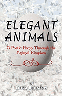 Elegant Animals: A Poetic Romp Through the Animal Kingdom