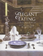 Elegant Eating: Four Hundred Years of Dining in Style