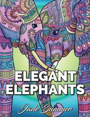 Elegant Elephants: An Adult Coloring Book with Elephant Mandala Designs and Stress Relieving Patterns for Anger Release, Adult Relaxation, and Zen - Summer, Jade