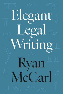 Elegant Legal Writing - McCarl, Ryan