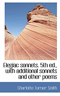 Elegiac Sonnets. 5th Ed., with Additional Sonnets and Other Poems