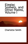 Elegiac Sonnets, and Other Poems; Volume I