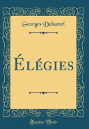 Elegies (Classic Reprint)