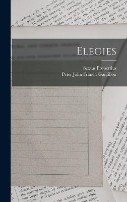 Elegies - Propertius, Sextus, and Gantillon, Peter John Francis