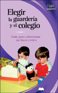 Elegir La Guarderma y El Colegio: Guma Para Seleccionar Un Buen Centro