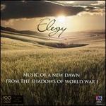 Elegy: Music of a New Dawn from the Shadows of World War I