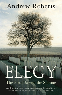 Elegy: The First Day on the Somme - Roberts, Andrew