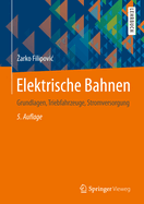 Elektrische Bahnen: Grundlagen, Triebfahrzeuge, Stromversorgung