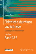 Elektrische Maschinen Und Antriebe: Grundlagen, Betriebsverhalten