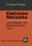 Elektrische Netzwerke: Grundlagen Der Elektrotechnik Teil 1 - Fricke, Hans, and Vaske, Paul