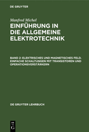 Elektrisches Und Magnetisches Feld. Einfache Schaltungen Mit Transistoren Und Operationsverst?rkern