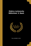 Elektro-Technische Bibliothek. X. Band.
