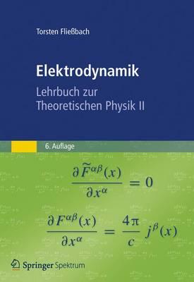 Elektrodynamik: Lehrbuch Zur Theoretischen Physik II - Fliebach, Torsten