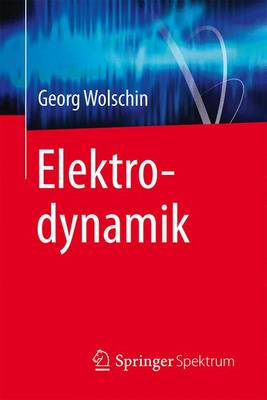 Elektrodynamik - Wolschin, Georg