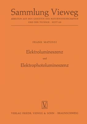 Elektrolumineszenz Und Elektrophotolumineszenz - Matossi, Frank