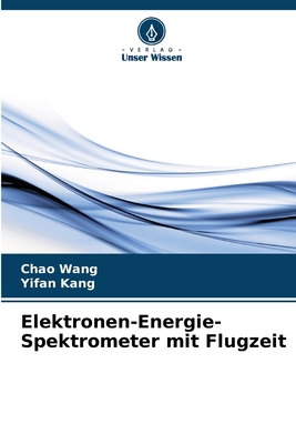 Elektronen-Energie-Spektrometer mit Flugzeit - Wang, Chao, and Kang, Yifan