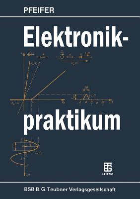 Elektronikpraktikum - Pfeifer, Harry (Editor)