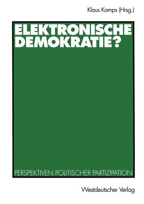 Elektronische Demokratie?: Perspektiven Politischer Partizipation - Kamps, Klaus (Editor)