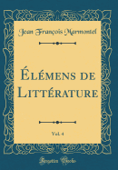 Elemens de Litterature, Vol. 4 (Classic Reprint)