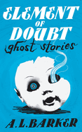Element of Doubt: Ghost Stories
