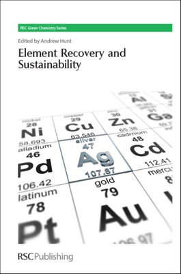Element Recovery and Sustainability - Hunt, Andrew (Editor)