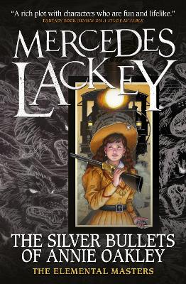 Elemental Masters - The Silver Bullets of Annie Oakley - Lackey, Mercedes