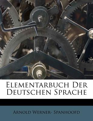 Elementarbuch Der Deutschen Sprache - Spanhoofd, Arnold Werner-