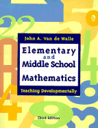 Elementary and Middle School Mathematics: Teaching Developmentally - De Walle, Van, and Van de Walle, John A