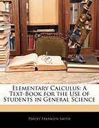 Elementary Calculus: A Text-Book for the Use of Students in General Science