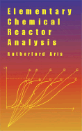 Elementary Chemical Reactor Analysis - Aris, Rutherford