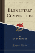 Elementary Composition (Classic Reprint)