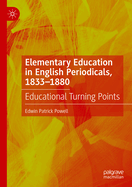 Elementary Education in English Periodicals, 1833-1880: Educational Turning Points