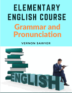 Elementary English Course: Grammar and Pronunciation