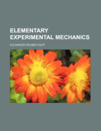 Elementary Experimental Mechanics - Duff, Alexander Wilmer