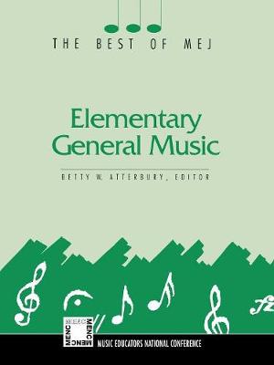 Elementary General Music: The Best of MEJ - Atterbury, Betty W (Editor)