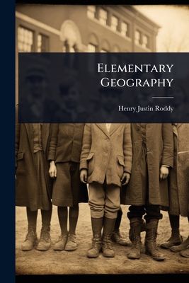 Elementary Geography - Roddy, Henry Justin