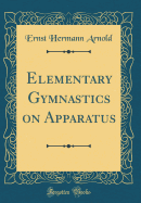 Elementary Gymnastics on Apparatus (Classic Reprint)