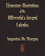 Elementary Illustrations of the Differential and Integral Calculus