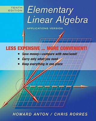 Elementary Linear Algebra: Applications Version - Anton, Howard, and Rorres, Chris